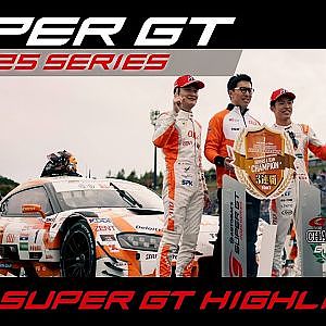 2025 SUPER GT Highlights